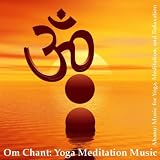 Meditation and Relaxation Ahanu: Music for Yoga Om Chant: Yoga Meditation Music