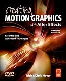 Creating Motion Graphics with After Effects, 5th Edition, Fifth Edition: Essential and Advanced Techniques