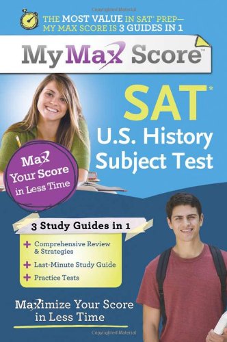 My Max Score SAT U.S. History Subject Test: Maximize Your Score in Less Time