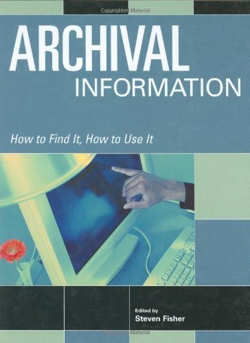 Archival Information (How to Find It, How to Use It)
