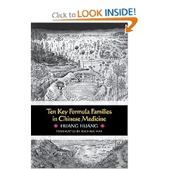 Ten Key Formula Families in Chinese Medicine by Huang Huang and Translated Michael Max
