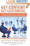 Get Content. Get Customers. How to use content marketing to deliver relevant, valuable, and compelling information that turns prospects into buyers