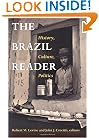 The Brazil Reader: History, Culture, Politics (The Latin America Readers)