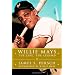Willie Mays: The Life, The Legend
