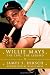 Willie Mays: The Life, The Legend