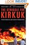 The Struggle for Kirkuk: The Rise of Hussein, Oil, and the Death of Tolerance in Iraq (Praeger Security International)