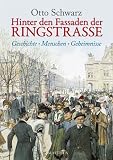 Hinter den Fassaden der Ringstrasse: Geschichte - Menschen - Geheimnisse