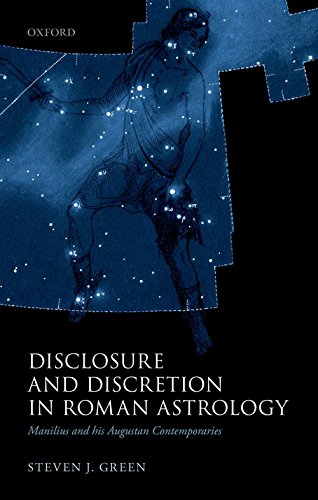 Disclosure and Discretion in Roman Astrology: Manilius and his Augustan Contemporaries