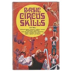 Basic Circus Skills: Introduces Juggling, Balancing, Tumbling, Vaulting, Hand Balancing, Pyramiding, Stunts with Chairs, Trampolining, Ladders, Bicycling, Unicycling, Trapeze, Tightwire, and Clowning