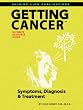 Getting Cancer: Symptoms, Diagnosis, & Treatment