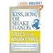 Kiss, Bow, or Shake Hands, Sales and Marketing: The Essential Cultural Guide—From Presentations and Promotions to Communicating and Closing