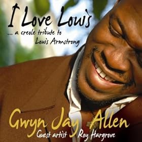 I Love Louis - A Creole Tribute to Louis Armstrong