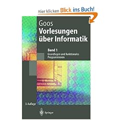 Vorlesungen �ber Informatik: Band 1: Grundlagen und funktionales Programmieren (Springer-Lehrbuch)
