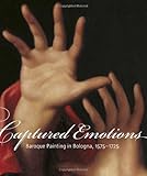Captured emotions : Baroque painting in Bologna, 1575-1725