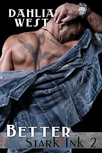 Better (Stark Ink Book 2), by Dahlia West