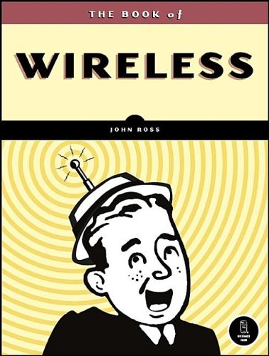 The Book of Wireless: A Painless Guide to Wi-Fi and Broadband Wireless