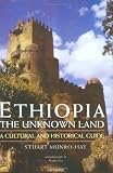 Ethiopia, the Unknown Land: A Cultural and Historical Guide