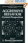Aggressive Behavior: Current Perspectives (The Springer Series in Social Clinical Psychology)