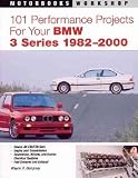  : 101 Performance Projects for Your Bmw 3 Series 1982-2000