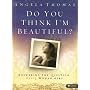 Do You Think I'm Beautiful: Answering the Question Every Woman Asks, Member Book