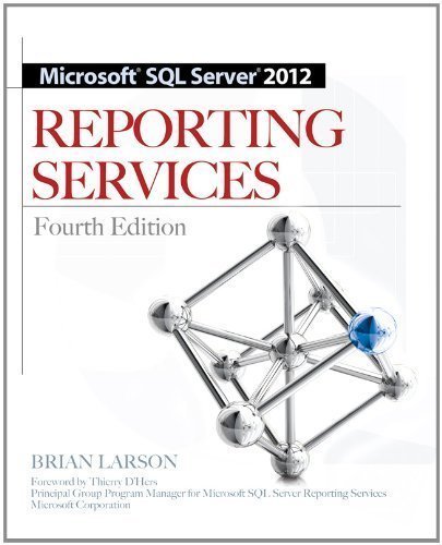 Microsoft SQL Server 2012 Reporting Services 4/E by Brian Larson (Mar 1 2012)