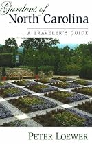 Gardens of North Carolina: A Traveler's Guide