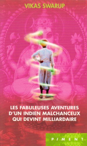 Les fabuleuses aventures d'un Indien malchanceux qui devint milliardaire, by Vikas Swarup