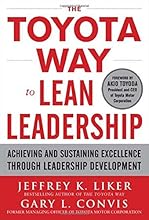 The Toyota Way to Lean Leadership:  Achieving and Sustaining Excellence through Leadership Development