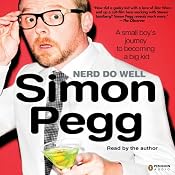 Nerd Do Well: A Small Boy’s Journey to Becoming a Big Kid | [Simon Pegg]
