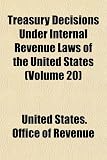 Treasury Decisions Under Internal Revenue Laws of the United States (Volume 20)