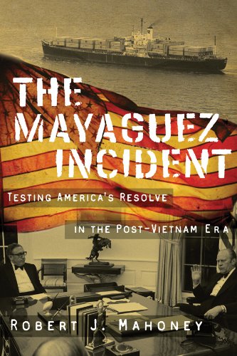 Buy The Mayaguez Incident Testing America s Resolve in the Post-Vietnam Era Modern Southeast Asia Series089672767X Filter
