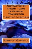 Abstraction in Theory - Laws of Physical Transaction