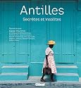 Antilles : Secrètes et insolites