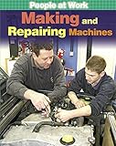 Making and repairing machines