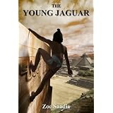 The Young Jaguar (Pre-Aztec Series, Book 2) ~ Zoe Saadia