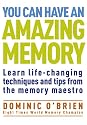 You Can Have An Amazing Memory: Learn Life-changing Techniques and Tips from the Memory Maestro