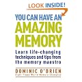 You Can Have An Amazing Memory: Learn Life-changing Techniques and Tips from the Memory Maestro