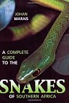 A Complete Guide to the Snakes of Southern Africa (South African Travel & Field Guides)