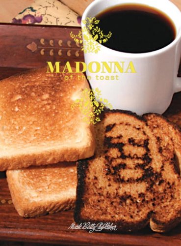 Madonna Of The Toast
