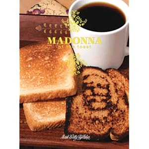 Madonna Of The Toast