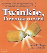 Twinkie, Deconstructed: My Journey to Discover How the Ingredients Found in Processed Foods Are Grown, Mined (Yes, Mined), and Manipulated Int