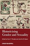 Historicising Gender and Sexuality Historicising Gender and Sexuality