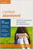 L'enfant abandonn� : Guide de traitement des troubles de l'attachement