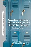Secondary education and the raising of the school-leaving age : coming of age?