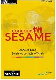 Revue Hobsons  / Annales Sesame Concours 2007 : Sujets et corrigés officiels