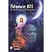 Seance 101: Physical Mediumship: Table Tipping, Psychic Photography, Trumpet Seances, and Other Important Phenomena