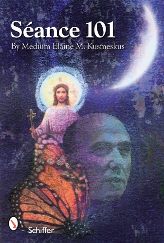 Seance 101: Physical Mediumship: Table Tipping, Psychic Photography, Trumpet Seances, and Other Important Phenomena