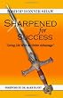 Sharpened For Success: Living Life with an Unfair Advantage