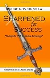 Sharpened For Success: Living Life with an Unfair Advantage