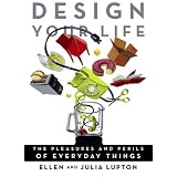 DesignYourLife:ThePleasuresandPerilsofEverydayThings